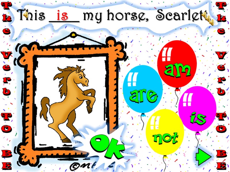 This ____ my horse,  Scarlett. is
